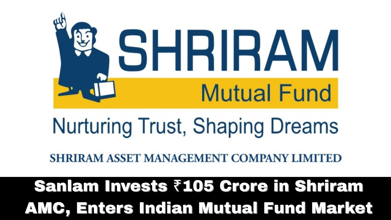 Sanlam Invests ₹105 Crore in Shriram AMC
